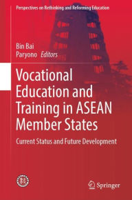 Title: Vocational Education and Training in ASEAN Member States: Current Status and Future Development, Author: Bin Bai