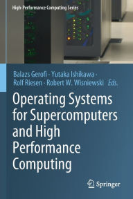 Title: Operating Systems for Supercomputers and High Performance Computing, Author: Balazs Gerofi