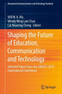 Shaping the Future of Education, Communication and Technology: Selected Papers from the HKAECT 2019 International Conference