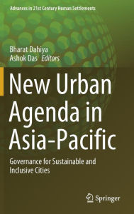 Title: New Urban Agenda in Asia-Pacific: Governance for Sustainable and Inclusive Cities, Author: Bharat Dahiya