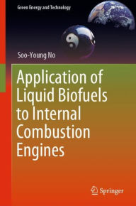 Title: Application of Liquid Biofuels to Internal Combustion Engines, Author: Soo-Young No