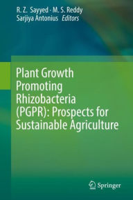 Title: Plant Growth Promoting Rhizobacteria (PGPR): Prospects for Sustainable Agriculture, Author: R. Z. Sayyed