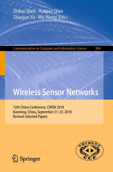 Wireless Sensor Networks: 12th China Conference, CWSN 2018, Kunming, China, September 21-23, 2018, Revised Selected Papers