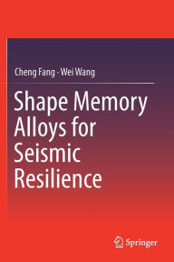 Title: Shape Memory Alloys for Seismic Resilience, Author: Cheng Fang
