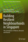 Building Resilient Neighbourhoods in Singapore: The Convergence of Policies, Research and Practice