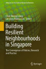 Building Resilient Neighbourhoods in Singapore: The Convergence of Policies, Research and Practice