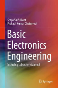 Title: Basic Electronics Engineering: Including Laboratory Manual, Author: Satya Sai Srikant