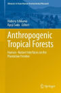 Anthropogenic Tropical Forests: Human-Nature Interfaces on the Plantation Frontier