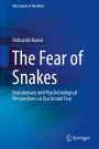 The Fear of Snakes: Evolutionary and Psychobiological Perspectives on Our Innate Fear