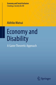 Title: Economy and Disability: A Game Theoretic Approach, Author: Akihiko Matsui