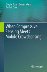 Title: When Compressive Sensing Meets Mobile Crowdsensing, Author: Linghe Kong