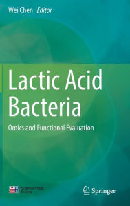 Title: Lactic Acid Bacteria: Omics and Functional Evaluation, Author: Wei Chen