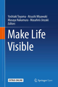 Title: Make Life Visible, Author: Yoshiaki Toyama