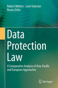 Title: Data Protection Law: A Comparative Analysis of Asia-Pacific and European Approaches, Author: Robert Walters