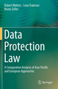 Title: Data Protection Law: A Comparative Analysis of Asia-Pacific and European Approaches, Author: Robert Walters