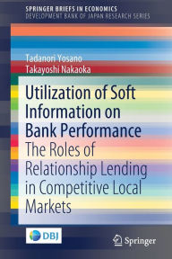 Title: Utilization of Soft Information on Bank Performance: The Roles of Relationship Lending in Competitive Local Markets, Author: Tadanori Yosano