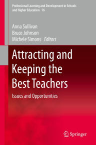 Title: Attracting and Keeping the Best Teachers: Issues and Opportunities, Author: Anna Sullivan
