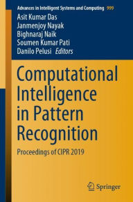 Title: Computational Intelligence in Pattern Recognition: Proceedings of CIPR 2019, Author: Asit Kumar Das