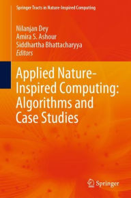 Title: Applied Nature-Inspired Computing: Algorithms and Case Studies, Author: Nilanjan Dey