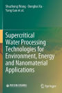 Supercritical Water Processing Technologies for Environment, Energy and Nanomaterial Applications