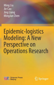 Title: Epidemic-logistics Modeling: A New Perspective on Operations Research, Author: Ming Liu