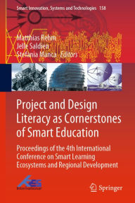 Title: Project and Design Literacy as Cornerstones of Smart Education: Proceedings of the 4th International Conference on Smart Learning Ecosystems and Regional Development, Author: Matthias Rehm
