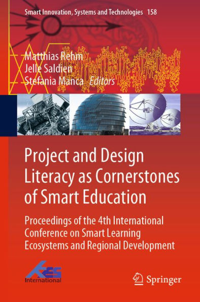 Project and Design Literacy as Cornerstones of Smart Education: Proceedings of the 4th International Conference on Smart Learning Ecosystems and Regional Development