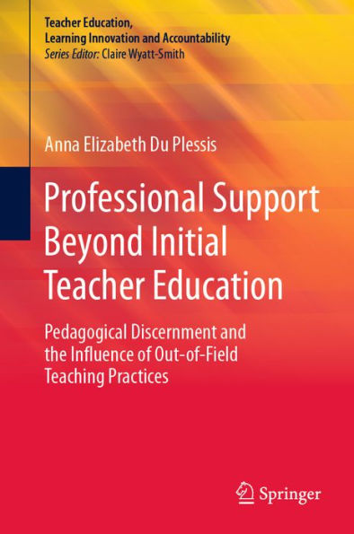 Professional Support Beyond Initial Teacher Education: Pedagogical Discernment and the Influence of Out-of-Field Teaching Practices