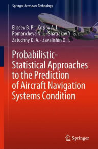Title: Probabilistic-Statistical Approaches to the Prediction of Aircraft Navigation Systems Condition, Author: Eliseev B. P.