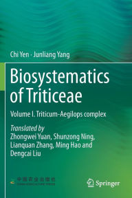 Title: Biosystematics of Triticeae: Volume I. Triticum-Aegilops complex, Author: Chi Yen