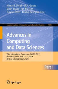 Title: Advances in Computing and Data Sciences: Third International Conference, ICACDS 2019, Ghaziabad, India, April 12-13, 2019, Revised Selected Papers, Part I, Author: Mayank Singh
