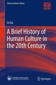 Title: A Brief History of Human Culture in the 20th Century, Author: Qi Xin