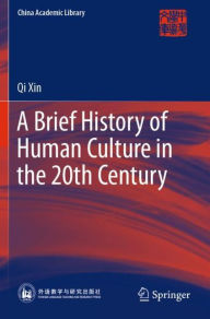 Title: A Brief History of Human Culture in the 20th Century, Author: Qi Xin