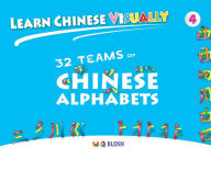 Title: Learn Chinese Visually 4: 32 Teams of Chinese Alphabets: Preschoolers' First Chinese Book (Age 5), Author: W Q Blosh