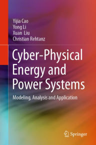 Title: Cyber-Physical Energy and Power Systems: Modeling, Analysis and Application, Author: Yijia Cao
