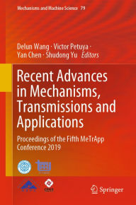 Title: Recent Advances in Mechanisms, Transmissions and Applications: Proceedings of the Fifth MeTrApp Conference 2019, Author: Delun Wang