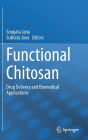 Functional Chitosan: Drug Delivery and Biomedical Applications