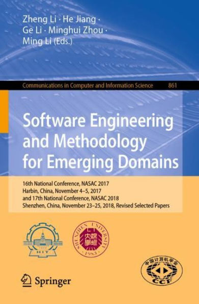 Software Engineering and Methodology for Emerging Domains: 16th National Conference, NASAC 2017, Harbin, China, November 4-5, 2017, and 17th National Conference, NASAC 2018, Shenzhen, China, November 23-25, 2018, Revised Selected Papers