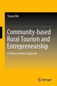 Title: Community-based Rural Tourism and Entrepreneurship: A Microeconomic Approach, Author: Yasuo Ohe