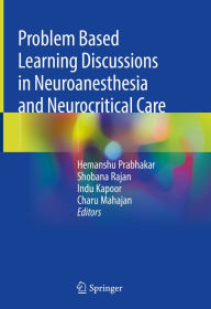 Title: Problem Based Learning Discussions in Neuroanesthesia and Neurocritical Care, Author: Hemanshu Prabhakar