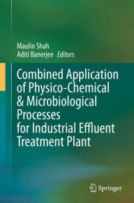 Title: Combined Application of Physico-Chemical & Microbiological Processes for Industrial Effluent Treatment Plant, Author: Maulin Shah