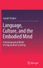 Language, Culture, and the Embodied Mind: A Developmental Model of Linguaculture Learning
