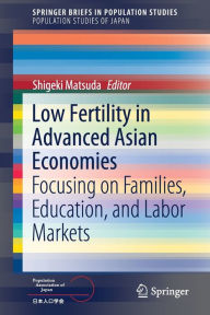 Title: Low Fertility in Advanced Asian Economies: Focusing on Families, Education, and Labor Markets, Author: Shigeki Matsuda