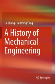 Title: A History of Mechanical Engineering, Author: Ce Zhang