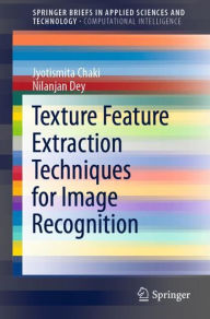 Title: Texture Feature Extraction Techniques for Image Recognition, Author: Jyotismita Chaki