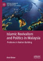 Islamic Revivalism and Politics in Malaysia: Problems in Nation Building
