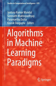 Title: Algorithms in Machine Learning Paradigms, Author: Jyotsna Kumar Mandal