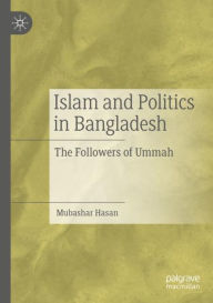Title: Islam and Politics in Bangladesh: The Followers of Ummah, Author: Mubashar Hasan