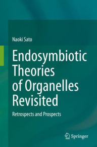 Title: Endosymbiotic Theories of Organelles Revisited: Retrospects and Prospects, Author: Naoki Sato
