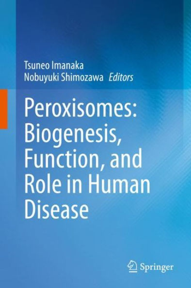 Peroxisomes: Biogenesis, Function, and Role in Human Disease